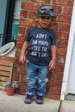 Ain't No Mama Like The One I Got Tee - The  Little Reasons