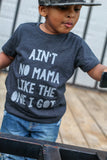 Ain't No Mama Like The One I Got Tee - The  Little Reasons