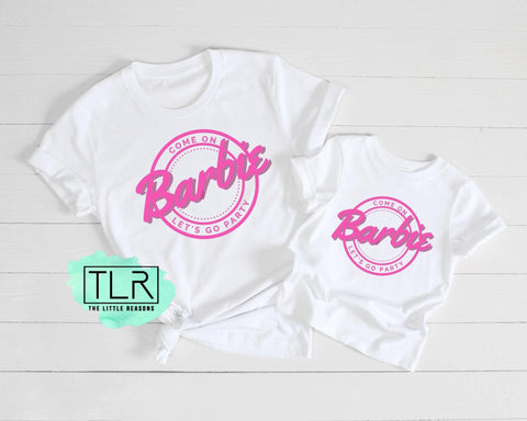 Come On Barbie Let's Go Party Mommy and Me Tees