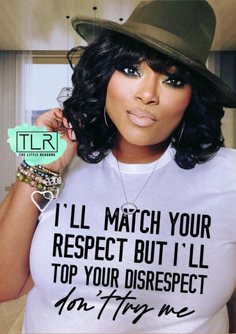 I'll Match Your Respect Adult Tee