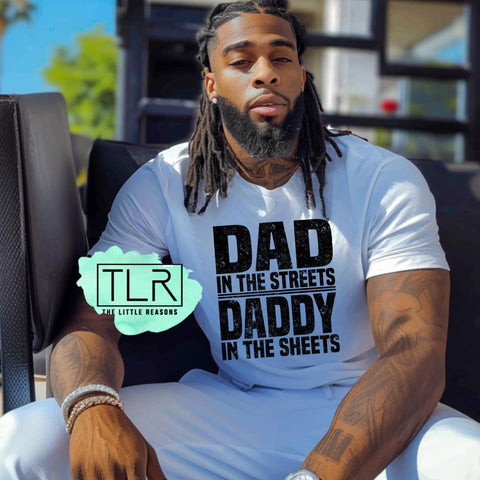 Dad in the Streets Daddy in the Sheets Unisex Adult Tee