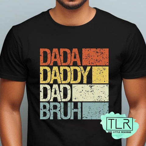 DADA, DADDY, DAD, BRUH, Unisex Adult Tee