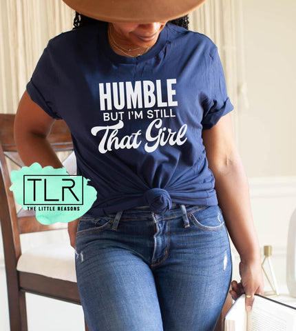 Humble But I'm Still That Girl Adult Tee