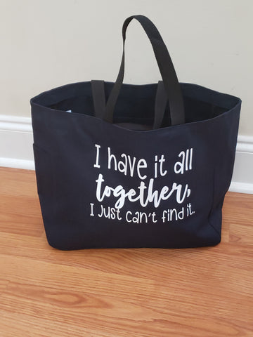 I have It All Together I Just Can't Find It Tote - The  Little Reasons