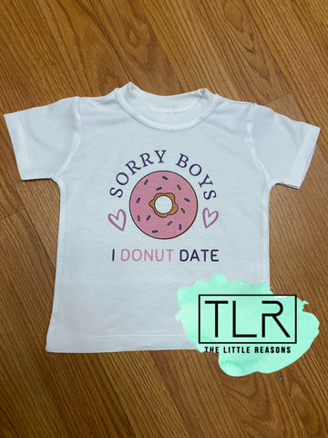 Sorry Boys I Donut Date Tee