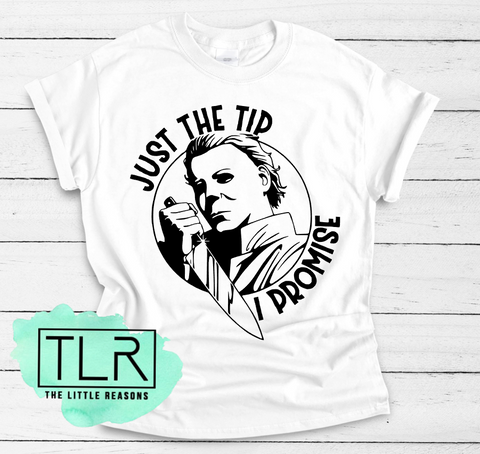 Just The Tip I Promise Adult Tee