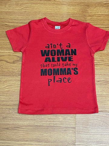 Ain't A Woman Alive That Could Take My Momma's Place Tee