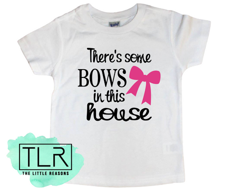 There's Some BOWS In This House Tee