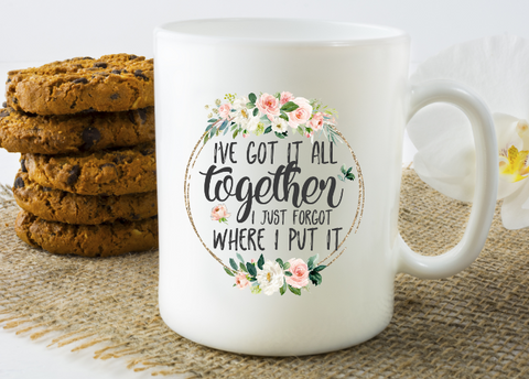 I've Got It All Together Coffee Mug - The  Little Reasons