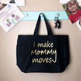 I Make Mommy Moves Tote - The  Little Reasons