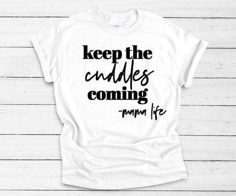 Keep The Cuddles Coming Adult Tee - The  Little Reasons